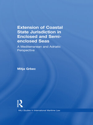 cover image of The Extension of Coastal State Jurisdiction in Enclosed or Semi-Enclosed Seas